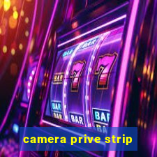 camera prive strip